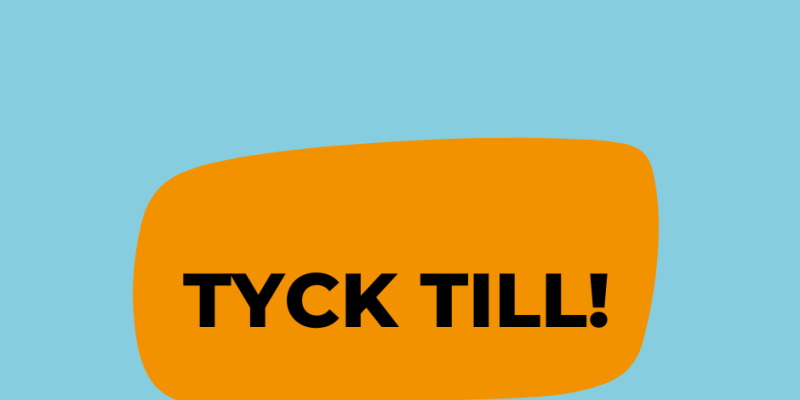 Tyck till!
